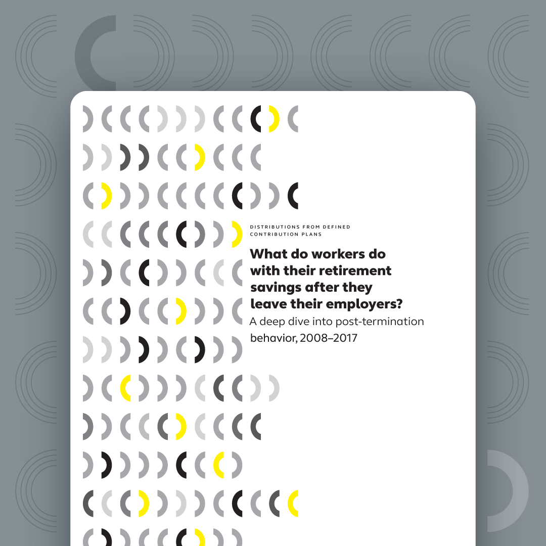 Cover of What do workers do with their retirement savings after they leave their employers? A deep dive into post-termination behavior, 2008–2017